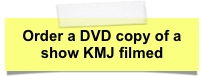 Order a DVD copy of a show KMJ filmed